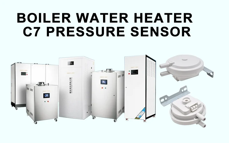C7 pressure sensor for boiler water heater