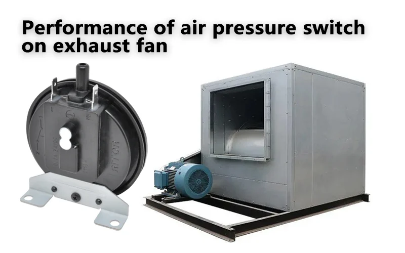 Performance of air pressure switch on exhaust fan