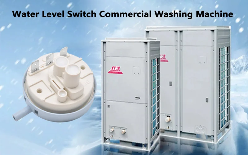 Water level switch for commercial washing machines