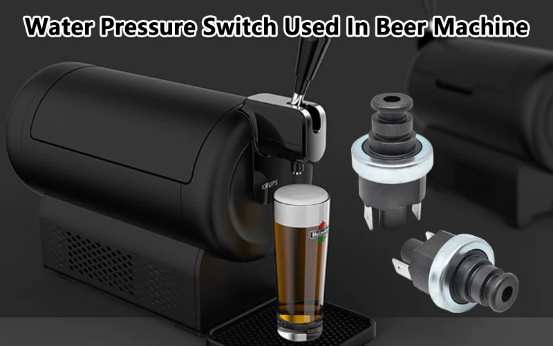 Water pressure switches are used in beer machines